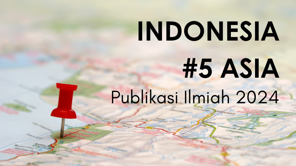 Indonesia Peringkat 5 Asia dalam Publikasi Ilmiah 2024, Konsistensi Publikasi Bereputasi Jadi Tantangan